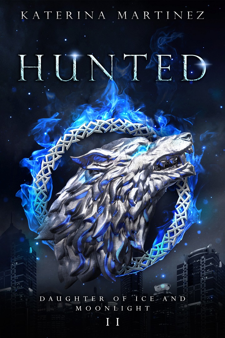 Hunted - the Daughter of Ice and Moonlight, by Katerina Martinez