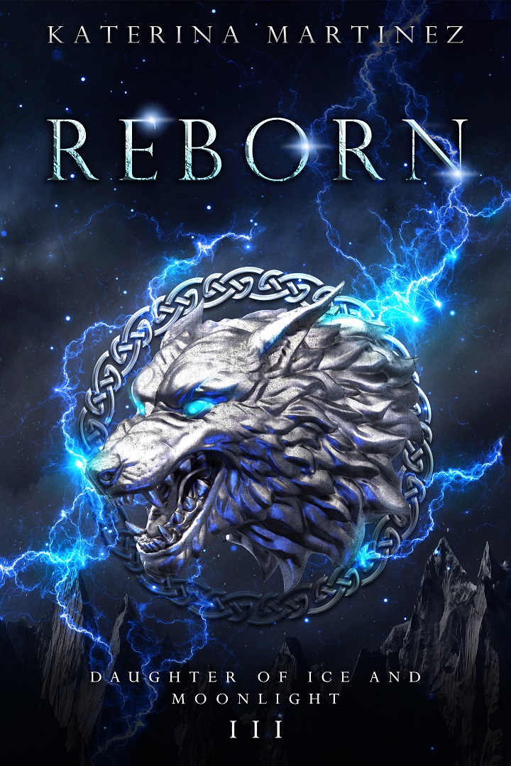 Reborn - the Daughter of Ice and Moonlight, by Katerina Martinez